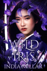 Title: Wild Iris: A Historical Fiction Novel, Author: India Millar