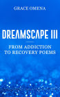 DreamScape III: From Addiction To Recovery Poems