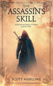 Title: The Assassin's Skill: Assassin Without a Name Book Four, Author: Scott Marlowe