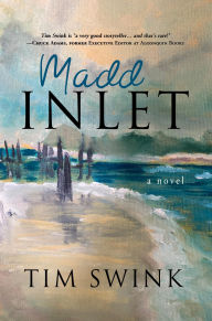 Title: Madd Inlet, Author: Tim Swink