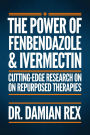 The Power Of Fenbendazole & Ivermectin: Cutting Edge Research On Repurposed Therapies
