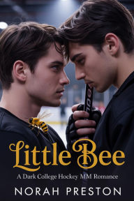 Title: LITTLE BEE: A Dark College Hockey MM Romance, Author: Norah Preston