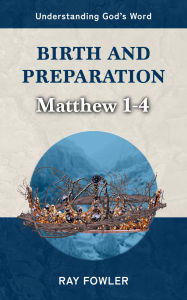 Title: Birth and Preparation: Matthew 1-4, Author: Ray Fowler
