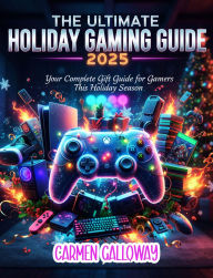 Title: The Ultimate Holiday Gaming Guide 2025: Your Complete Gift Guide for Gamers This Holiday Season, Author: Carmen Galloway