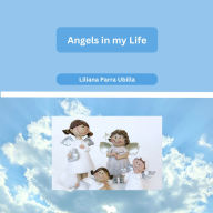 Title: Angels in my Life, Author: Liliana Parra Ubilla