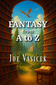 Title: Fantasy from A to Z, Author: Joe Vasicek