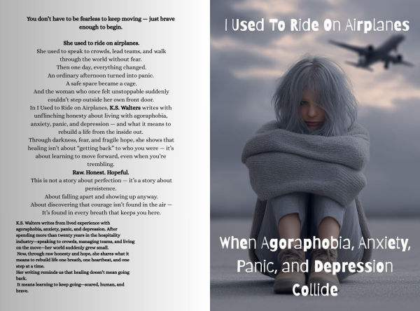 I Used to Ride on Airplanes: When Agoraphobia, Anxiety, Panic, and Depression Collide