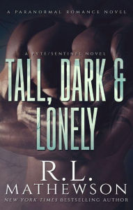 Title: Tall, Dark & Lonely, Author: R.L. Mathewson