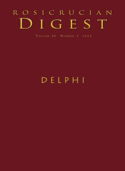 Rosicrucian Digest Volume 86 Number 2 2008: Delphi