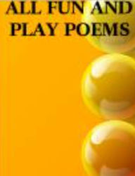 Title: All Play And Fun: Fun Poems, Author: Ciara Webb