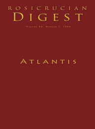 Title: Rosicrucian Digest Volume 84 Number 2 2006: Atlantis, Author: Steven Armstrong