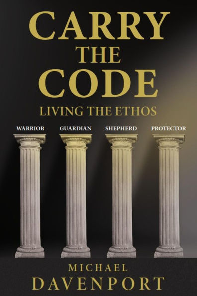 Carry the Code: Warrior Guardian Shepherd Protector