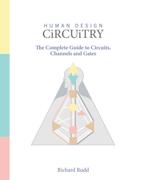 Human Design  Circuitry: The Complete Guide to Circuits, Channels and Gates