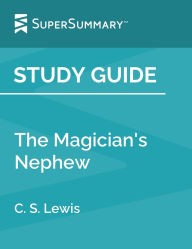 Title: Study Guide: The Magician's Nephew by C. S. Lewis (SuperSummary), Author: Supersummary