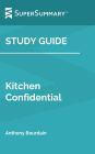 Study Guide: Kitchen Confidential by Anthony Bourdain (SuperSummary)