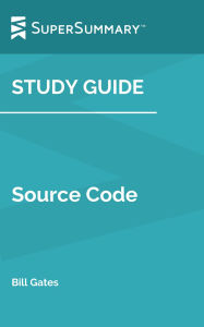 Title: Study Guide: Source Code by Bill Gates (SuperSummary), Author: Supersummary