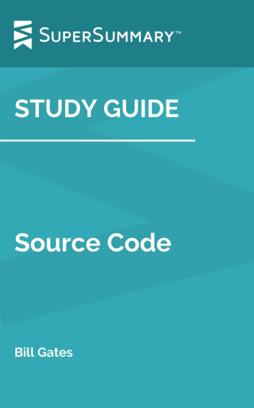 Study Guide: Source Code by Bill Gates (SuperSummary)
