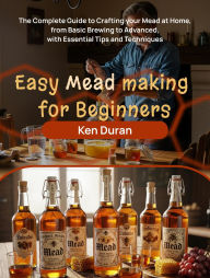 Title: EASY MEAD MAKING FOR BEGINNERS, Author: Ken Duran