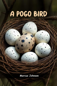Title: A Pogo Bird, Author: Marcus Johnson