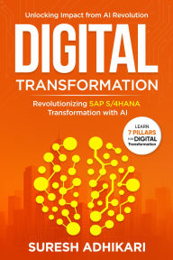 Title: Digital Transformation: Revolutionizing SAP S/4HANA Transformation with AI, Author: Suresh Adhikari
