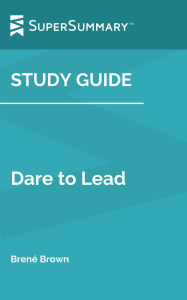 Title: Study Guide: Dare to Lead by Brené Brown (SuperSummary), Author: SuperSummary