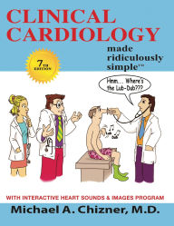Title: Clinical Cardiology Made Ridiculously Simple, Author: Michael A. Chizner
