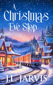 Title: A Christmas Eve Stop: A Holiday Romance, Author: J. L. Jarvis