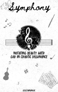 Title: Symphony: Notating Beauty with God in Chaotic Dissonance, Author: Genesis Clark