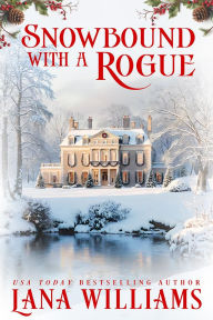 Title: Snowbound with a Rogue: A Regency Holiday Novella, Author: Lana Williams