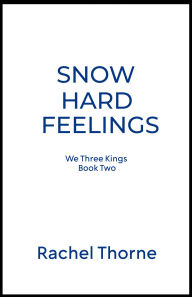 Title: Snow Hard Feelings: A Sweet Enemies to Lovers Christmas romcom, Author: Rachel Thorne