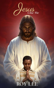 Title: Jesus Like Me, Author: Roy Lee