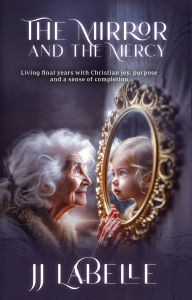 Title: The Mirror and the Mercy, Author: JJ LaBelle