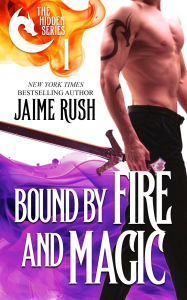 Title: Bound by Fire and Magic, Author: Jaime Rush