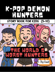 K-POP DEMON HUNTERS STORYBOOK FOR KIDS: THE WORLD'S WORST HUNTERS