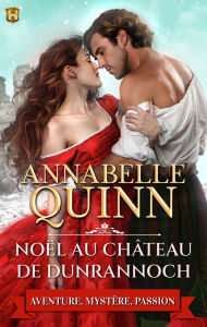 Title: Noël au château de Dunrannoch: Romance historique, Author: Annabelle Quinn