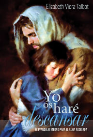 Title: Yo os haré descansar (I will give you Rest Spanish), Author: Elizabeth Talbot