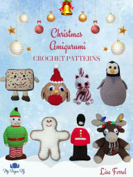 Title: Christmas Amigurumi Crochet Patterns: 18 Cute and Cuddly Holiday Crochet Patterns, Author: Lisa Ferrel