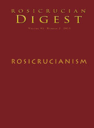 Title: Rosicrucian Digest Volume 91 Number 2 2013: Rosicrucianism, Author: Christian Rebisse