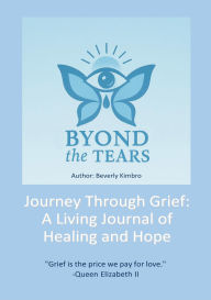 Title: Byond The Tears: A living Journal of Healing and Hope, Author: Beverly Kimbro