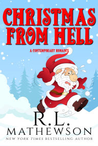 Title: Christmas From Hell: A Christmas RomCom, Author: R.L. Mathewson