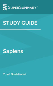 Title: Study Guide: Sapiens by Yuval Noah Harari (SuperSummary), Author: SuperSummary
