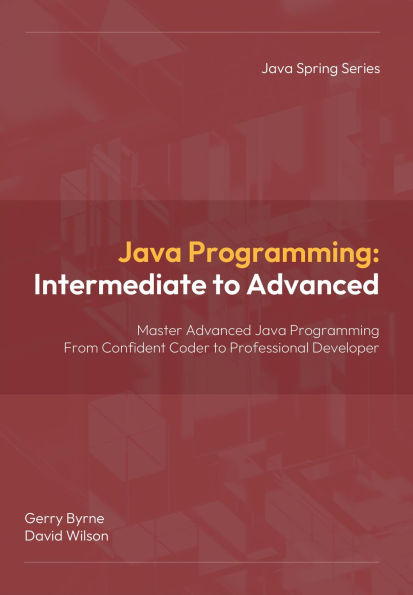 Java Programming: Intermediate to Advanced