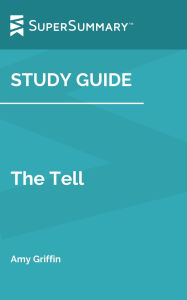 Title: Study Guide: The Tell by Amy Griffin (SuperSummary), Author: Supersummary