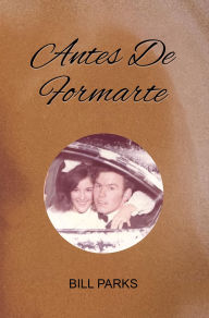 Title: ANTES DE FORMARTE, Author: Bill Parks