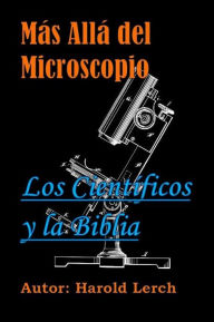 Title: Más Allá del Microscopio: Los Científicos y la Biblia, Author: Harold Lerch