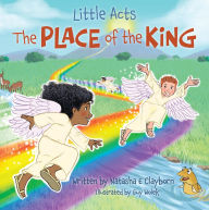 Title: Little Acts: The Place of the King, Author: Natasha E Clayborn