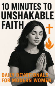 Title: 10 Minutes To Unshakable Faith: Daily Devotionals For Modern Women, Author: Joanne Shelley