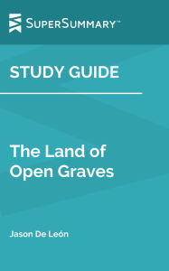 Title: Study Guide: The Land of Open Graves by Jason De León (SuperSummary), Author: SuperSummary