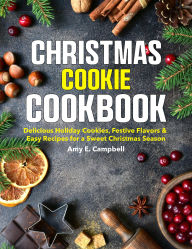 Title: Christmas Cookie Cookbook: Delicious Holiday Cookies, Festive Flavors & Easy Recipes for a Sweet Christmas Season, Author: Zihad Kabir