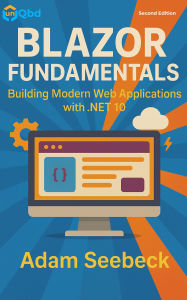 Title: Blazor Fundamentals: Building Modern Web Applications with .NET 10, Author: Adam Seebeck